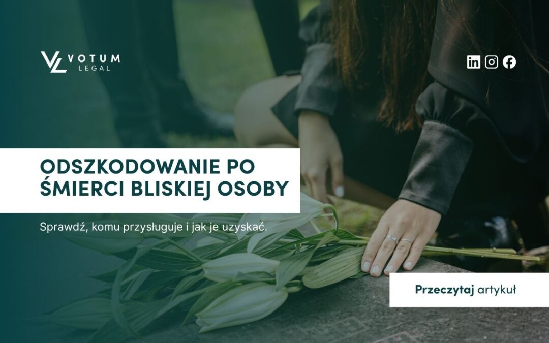 Odszkodowanie po śmierci bliskiej osoby i zadośćuczynienie – komu przysługuje?