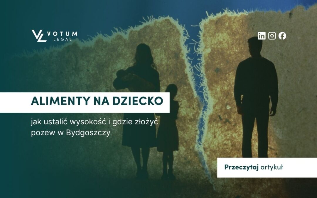 Alimenty na dziecko – jak ustalić wysokość i gdzie złożyć pozew w Bydgoszczy