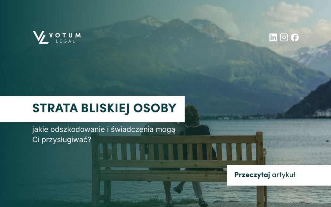 Odszkodowanie po śmierci bliskiej osoby – komu przysługuje?