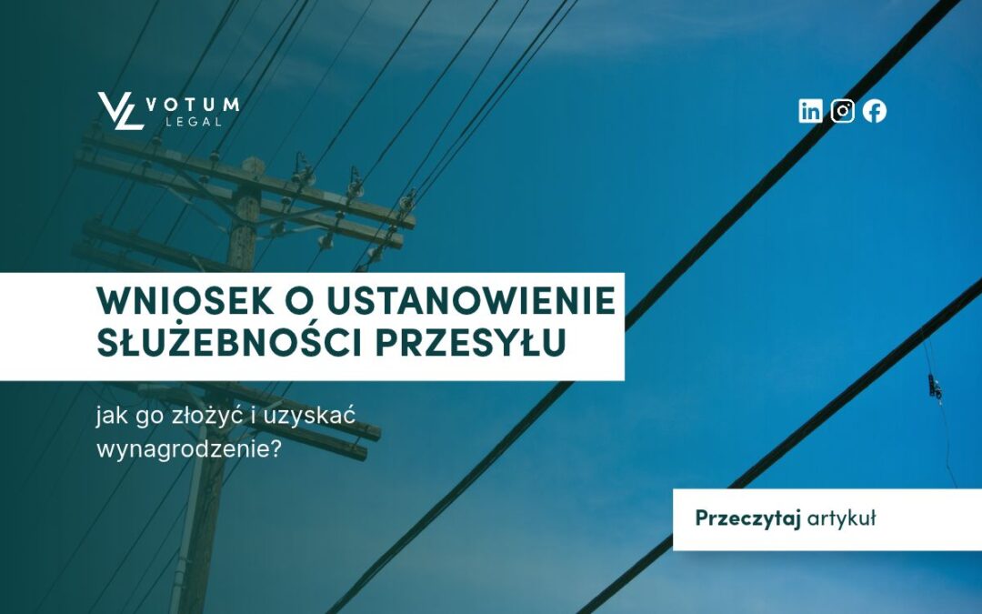Wniosek o ustanowienie służebności przesyłu – jak go złożyć i uzyskać wynagrodzenie?